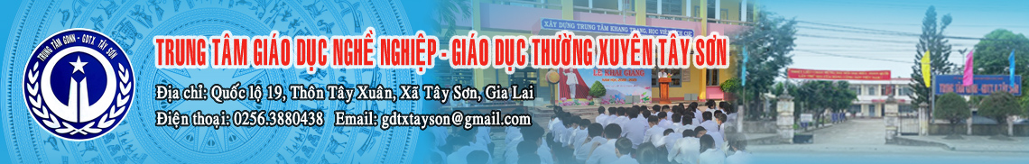 Trung tâm Giáo dục nghề nghiệp - Giáo dục thường xuyên Tây Sơn